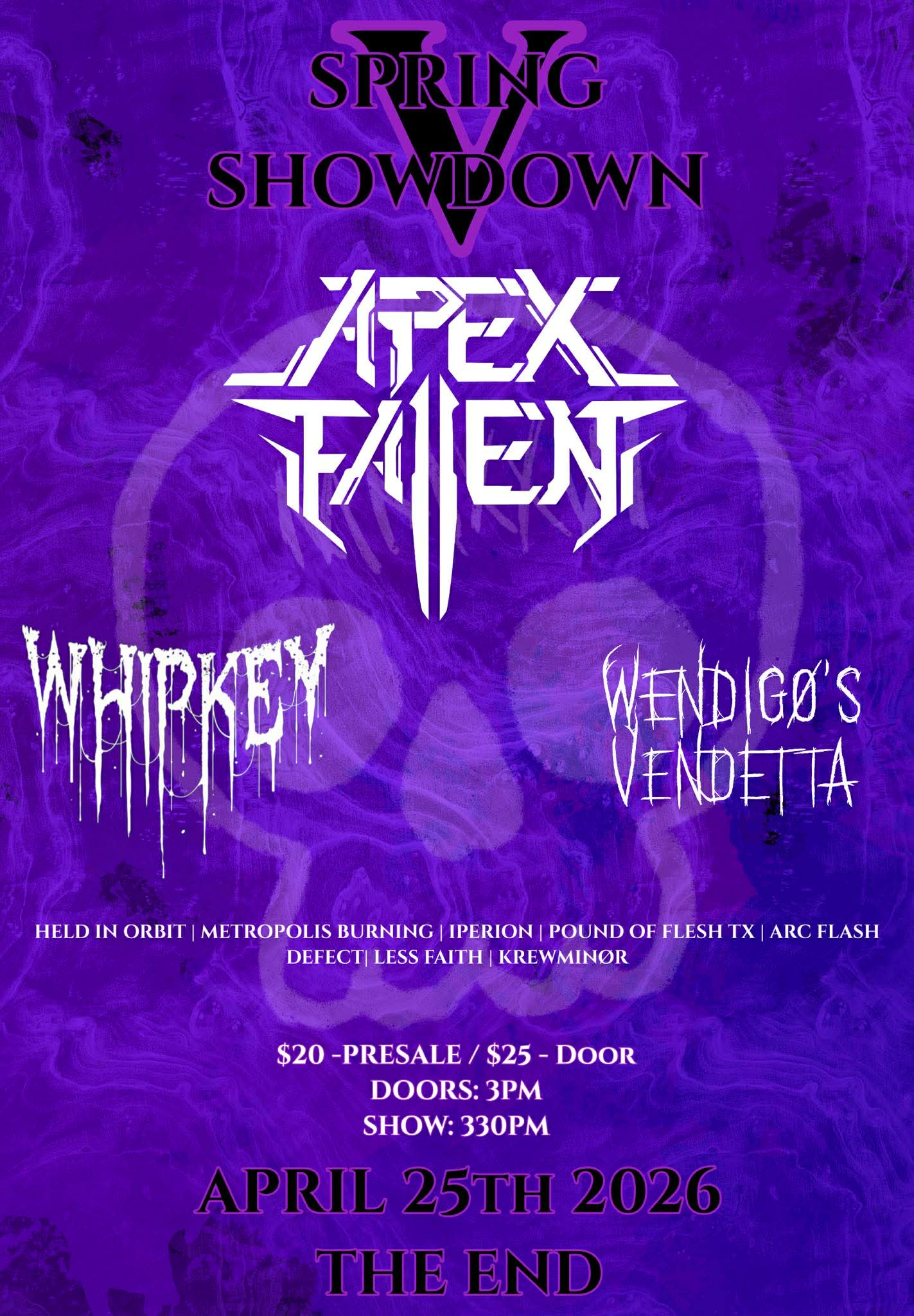 April 25th at the End in Houston, TX. with Apex Fallen, Whipkey.Windego's Vendetta and more